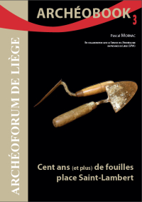 Archéobook n° 3. Cent ans (et plus) de fouilles place Saint-Lambert