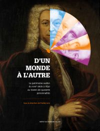 Monographies. D'un monde à l'autre. Le patrimoine du XVIIIe siècle à 1830 au travers de 40 personnalités