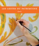 Patrimoine en images. Les gestes du patrimoine. Hommes et femmes de métier en Wallonie