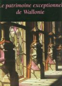 Patrimoine de Wallonie. Le patrimoine exceptionnel de Wallonie