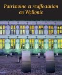 Patrimoine de Wallonie. Patrimoine et réaffectation en Wallonie