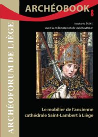 Archéobook n° 8. Le mobilier de l'ancienne cathédrale Saint-Lambert à Liège