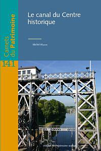 Carnets du Patrimoine n° 141. Le canal du Centre historique