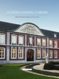 Monographies. Le château Cockerill à Seraing