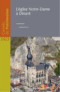 Carnets du Patrimoine n° 143. L'église Notre-Dame à Dinant