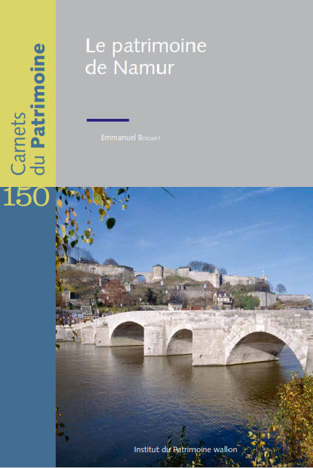 Carnets du Patrimoine n° 150. Le patrimoine de Namur