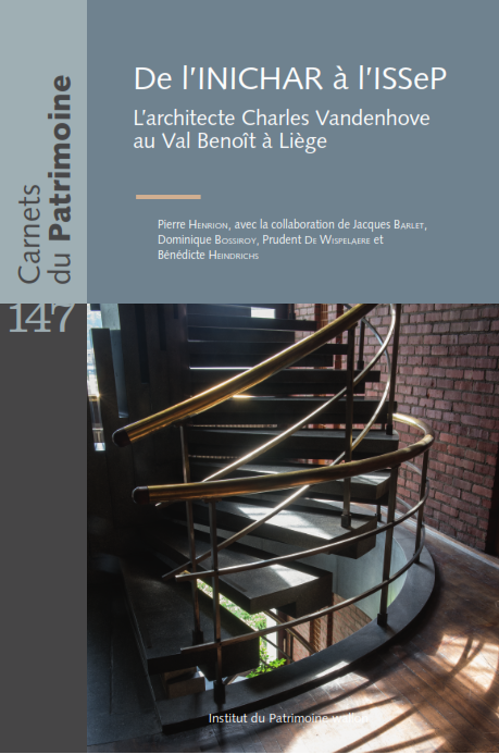 Carnets du Patrimoine n° 147. De l'INICHAR à l'ISSeP. L'architecte Charles Vandenhove au Val Benoît à Liège