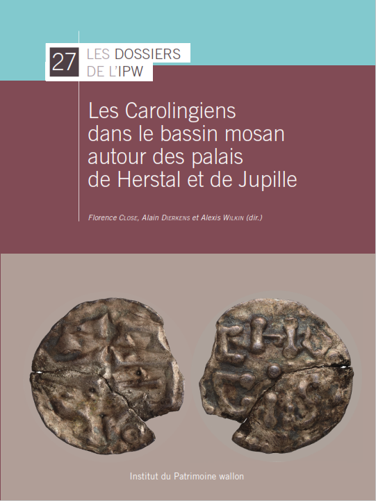 Dossiers n° 27. Les Carolingiens dans le bassin mosan autour des palais de Herstal et de Jupille