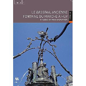 Vestiges 15. Le Bassinia, ancienne fontaine du marché à Huy. Études et restauration