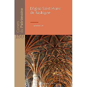 Carnets du Patrimoine n° 159. L'église Saint-Pierre de Bastogne