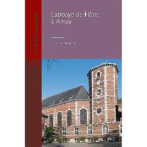 Carnets du Patrimoine n° 162. L'abbaye de Flône à Amay