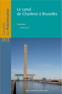 Carnets du Patrimoine n° 161. Le canal de Charleroi à Bruxelles