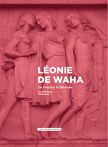 Monographies. Léonie de Waha. De l'Institut à l'Athénée