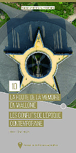 Itinéraires du Patrimoine wallon n° 10. La route de la mémoire en Wallonie. Les conflits de l'Époque contemporaine.