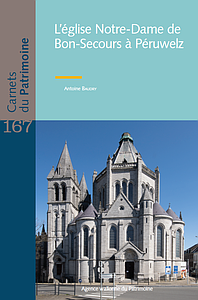 Carnets du Patrimoine n° 167. L’église Notre-Dame de Bon-Secours à Péruwelz