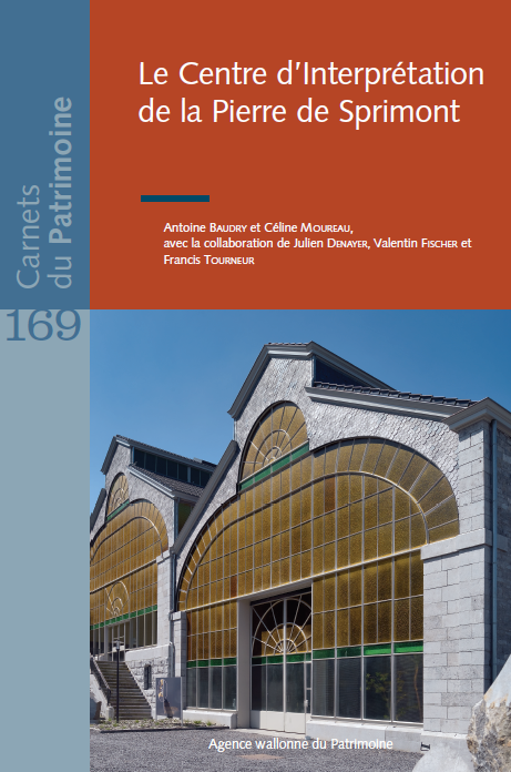 Carnets du Patrimoine n° 169. Le Centre d'Interprétation de la Pierre de Sprimont