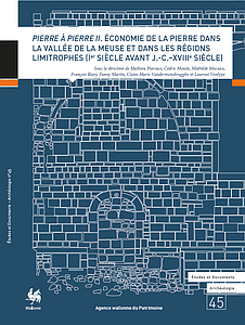 E&D. Archéologie n° 45. Pierre à pierre II. Économie de la pierre dans la vallée de la Meuse et dans les régions limitrophes