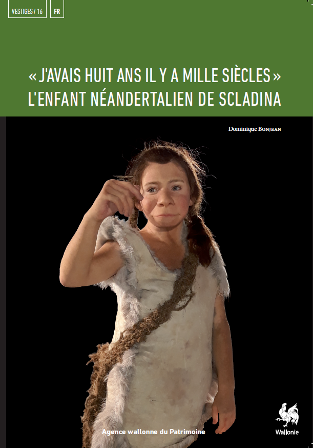 Vestiges 16. "J'avais huit ans il y a mille siècles". L'enfant néandertalien de Scladina