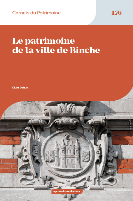 Carnets du Patrimoine n° 176. Le patrimoine de la ville de Binche