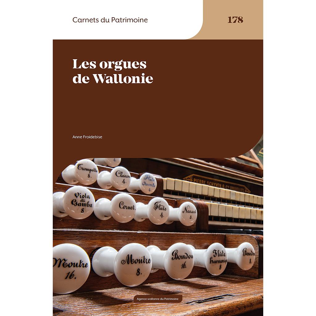 Carnets du Patrimoine n° 178. Les orgues de Wallonie